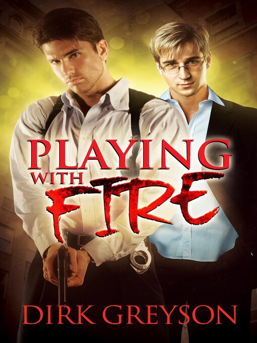 Title details for Playing With Fire by Dirk Greyson - Available